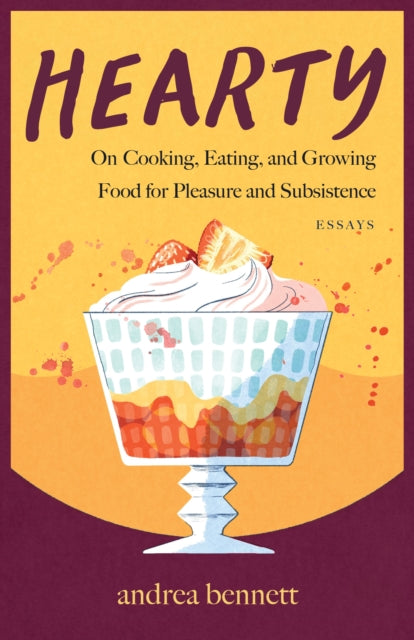 Hearty : On Cooking, Eating, and Growing Food for Pleasure and Subsistence-9781770417601