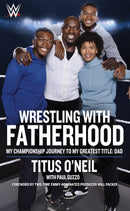 Wrestling with Fatherhood : My Championship Journey to My Greatest Title: Dad-9781770417618