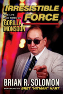 Irresistible Force : The Life and Times of Gorilla Monsoon-9781770417687