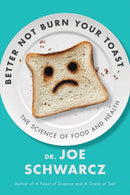 Better Not Burn Your Toast : The Science of Food and Health-9781770417915