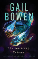 The Solitary Friend : A Joanne Kilbourn Mystery-9781770418158
