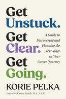 Get Unstuck. Get Clear. Get Going.