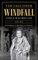 Windfall : Viola MacMillan and Her Notorious Mining Scandal-9781770419957