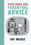 Even More Bad Parenting Advice-9781770461673