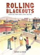 Rolling Blackouts : Dispatches from Turkey, Syria, and Iraq-9781770462557