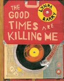 The Good Times are Killing Me-9781770462618