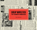 Cheap Novelties : The Pleasures of Urban Decay-9781770462632