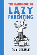 The Handbook To Lazy Parenting-9781770463646