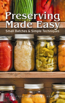 Preserving Made Easy: Small Batches and Simple Techniques-9781770850941