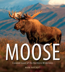 Moose : Crowned Giant of the Northern Wilderness-9781770859661