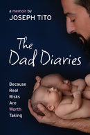 The Dad Diaries : Because Real Risks Are Worth Taking-9781770868298