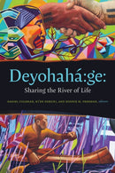 Deyohaha:ge : Sharing the River of Life-9781771126472