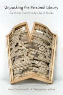 Unpacking the Personal Library : The Public and Private Life of Books-9781771127141