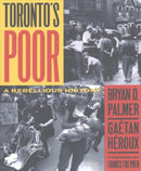 Toronto's Poor : A Rebellious History-9781771132817