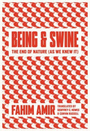 Being and Swine : The End of Nature (As We Knew It)-9781771134811