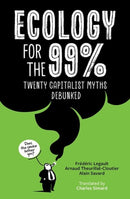 Ecology for the 99% : Twenty Capitalist Myths Debunked-9781771136457