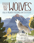 Bringing Back the Wolves : How a Predator Restored an Ecosystem-9781771386258