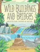 Wild Buildings and Bridges : Architecture Inspired by Nature-9781771387811
