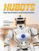 Hubots : Real-World Robots Inspired by Humans-9781771387859