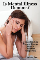 Is Mental Illness Demons? : Understanding Mental Illness from a Christian Perspective-9781771433914