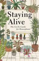 Staying Alive : The Go-To Guide for Houseplants-9781771514576