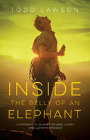 Inside the Belly of an Elephant : Life, Loss and Legacy from Behind the Handlebars of a Motorcycle-9781771605755