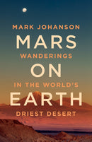 Mars on Earth : Wanderings in the World's Driest Desert-9781771606769