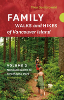 Family Walks and Hikes of Vancouver Island - Revised Edition: Volume 2 - Nanaimo North to Strathcona Park-9781771607438