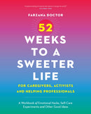52 Weeks to a Sweeter Life for Caregivers, Activists and Helping Professionals