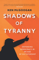 Shadows of Tyranny : Defending Democracy in an Age of Dictatorship-9781771624244