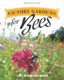 Victory Gardens for Bees : A DIY Guide to Saving the Bees, Revised Edition-9781771624404