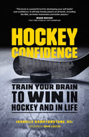 Hockey Confidence : Train Your Brain to Win in Hockey and in Life-9781771642019
