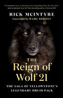 The Reign of Wolf 21 : The Saga of Yellowstone's Legendary Druid Pack-9781771645249
