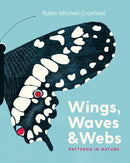 Wings, Waves, and Webs : Patterns in Nature-9781771646765