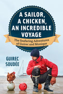 The Incredible Voyage : The Round-the-World Adventures of a Young Sailor and a Seafaring Chicken-9781771647045