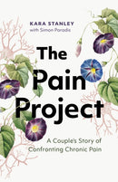 The Pain Project : A Couple's Story of Confronting Chronic Pain-9781771648400