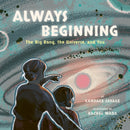 Always Beginning : The Big Bang, the Universe and You-9781771648431