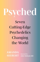 Psyched : Seven Cutting-Edge Psychedelics Changing the World-9781771648790