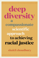 Deep Diversity : A Compassionate, Scientific Approach to Achieving Racial Justice-9781771649018