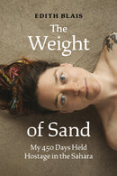 The Weight of Sand : My 450 Days Held Hostage in the Sahara-9781771649094