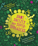 Snot, Sneezes, and Super-Spreaders : Everything You Need to Know About Viruses and How to Stop Them-9781771649735