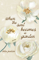 When the Soul Becomes a Garden