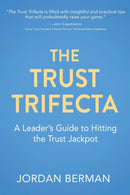 The Trust Trifecta : A Leader's Guide to Hitting the Trust Jackpot-9781771804202