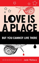 Love Is a Place but You Cannot Live There