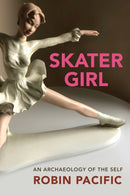 Skater Girl : An Archeology of the Self-9781771838634