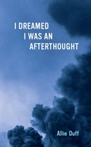 I Dreamed I Was an Afterthought-9781771838894