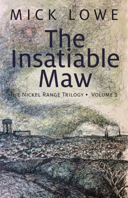 The Insatiable Maw : The Nickel Range Trilogy, Volume 2-9781771860376