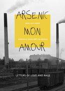 Arsenic mon amour : Letters of Love and Rage-9781771863384