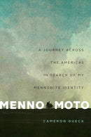 Menno Moto : A Journey Across the Americas in Search of My Mennonite Identity-9781771963473