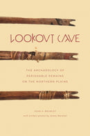 Lookout Cave : The Archaeology of Perishable Remains on the Northern Plains-9781771991797